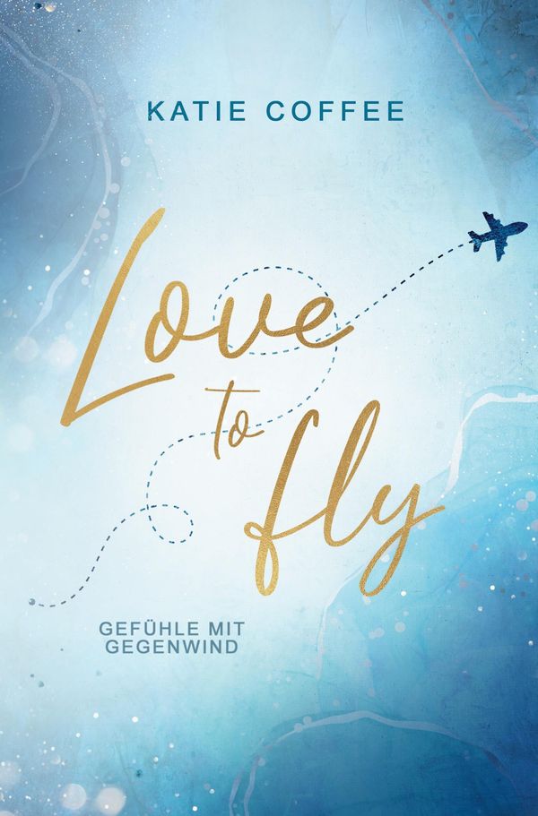 Love to fly: Gefühle mit Gegenwind - Katie Coffee (Buch)
