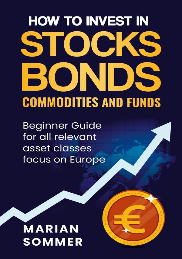 How to invest in stocks, bonds, commodities, and funds - Marian Sommer
