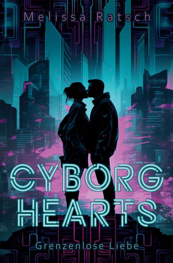 Cyborg Hearts - Melissa Ratsch (Buch)