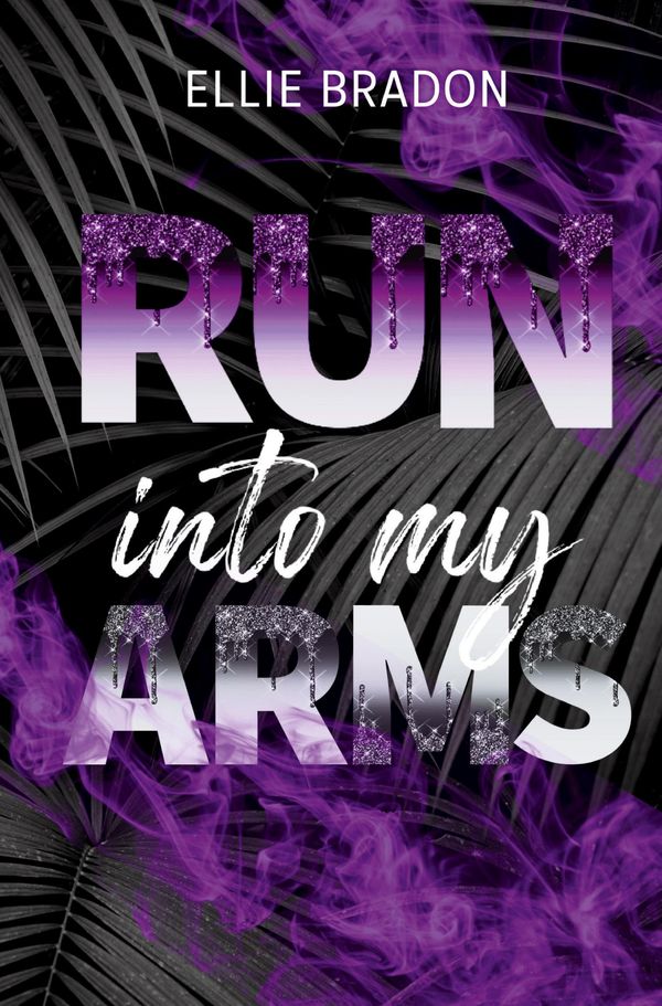 RUN into my arms - Ellie Bradon (Buch)