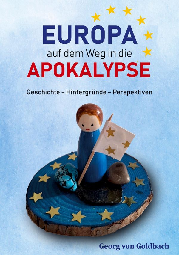 Europa auf dem Weg in die Apokalypse - Georg von Goldbach (Buch)