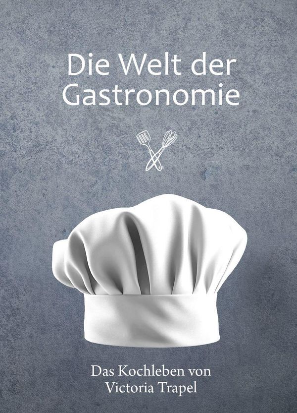 Die Welt der Gastronomie - Victoria Trapel (Buch)