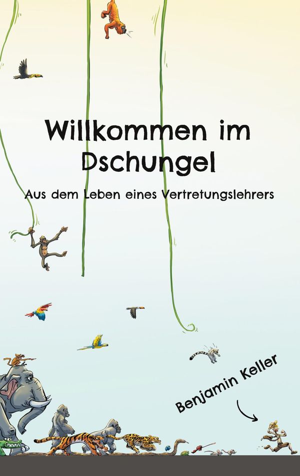 Willkommen im Dschungel - Benjamin Keller (Buch)