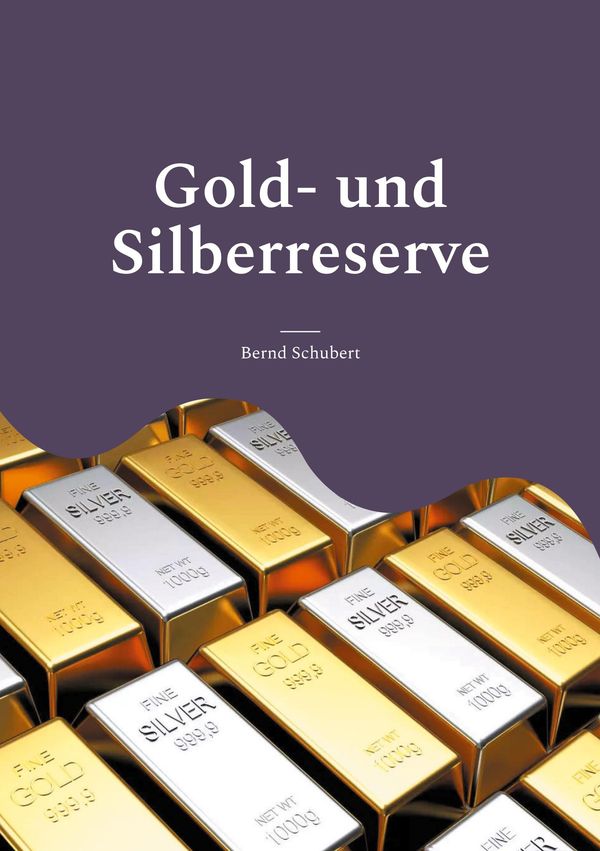 Gold- und Silberreserve - Bernd Schubert (Buch)