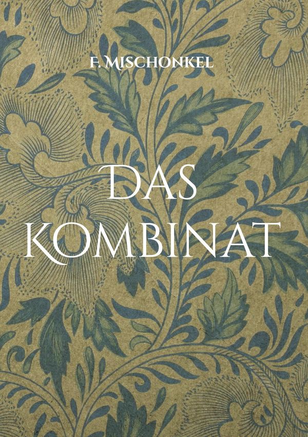 Das Kombinat - F. Mischonkel (Buch)