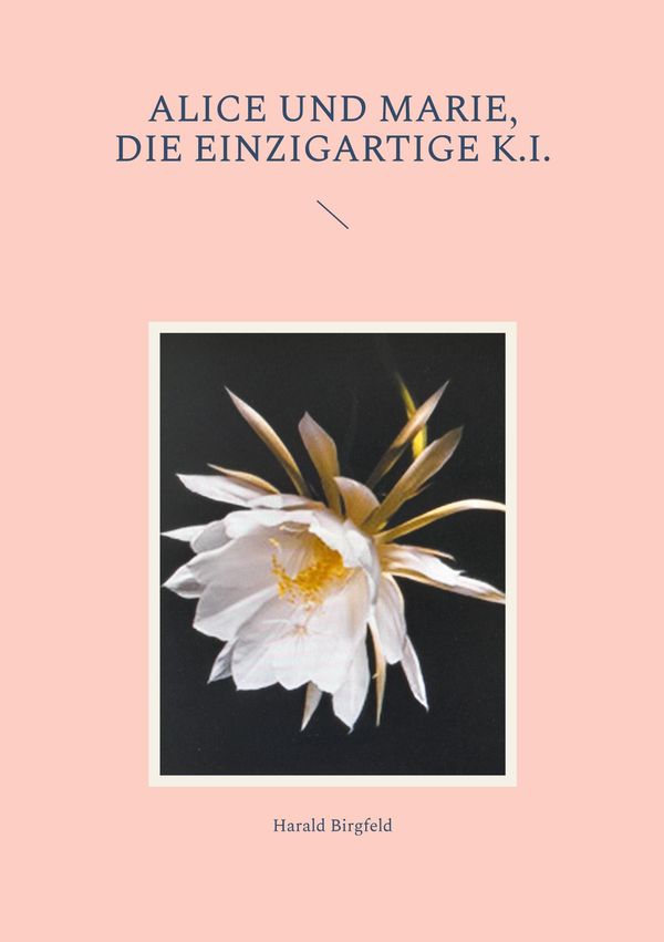 Alice und Marie, die einzigartige K.I. - Harald Birgfeld (Buch)