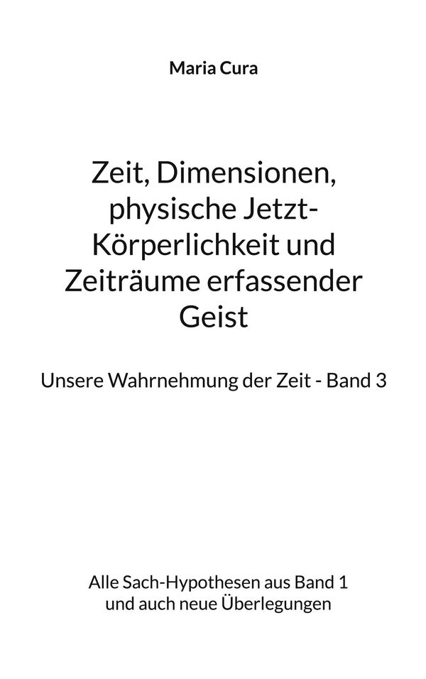 Zeit, Dimensionen, physische Jetzt-Körperlichkeit und Zeiträume erf...
