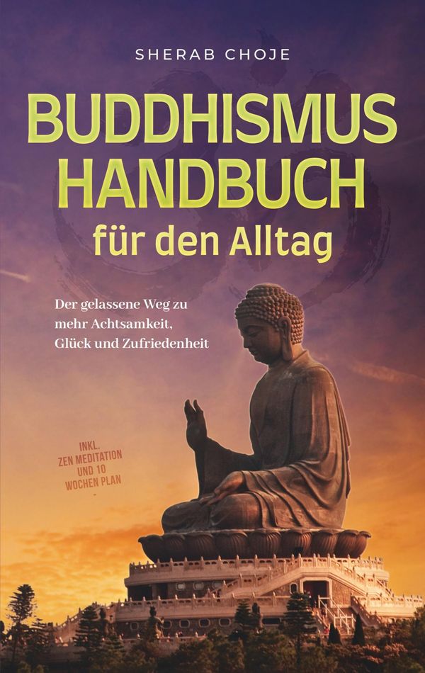Buddhismus Handbuch für den Alltag: Der gelassene Weg zu mehr Achts...