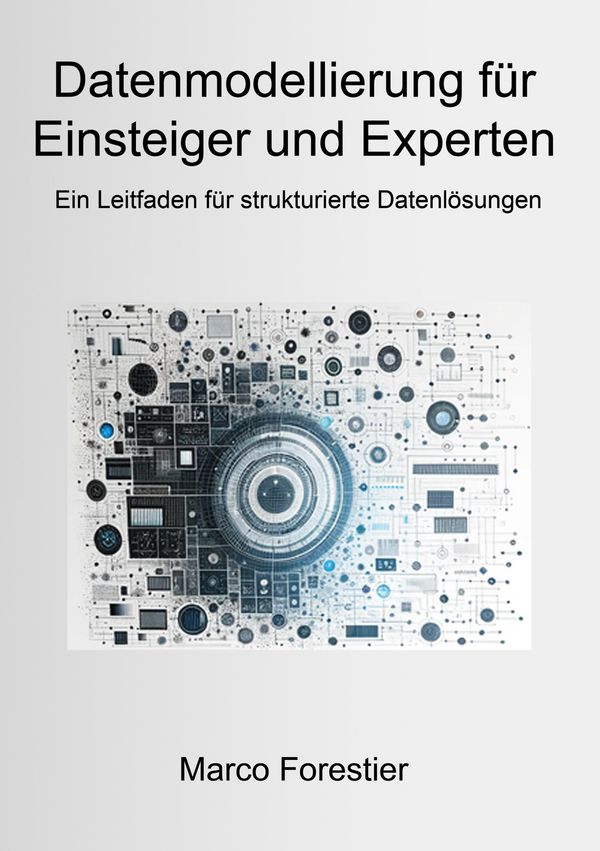 Datenmodellierung für Einsteiger und Experten - Marco Forestier (Buch)