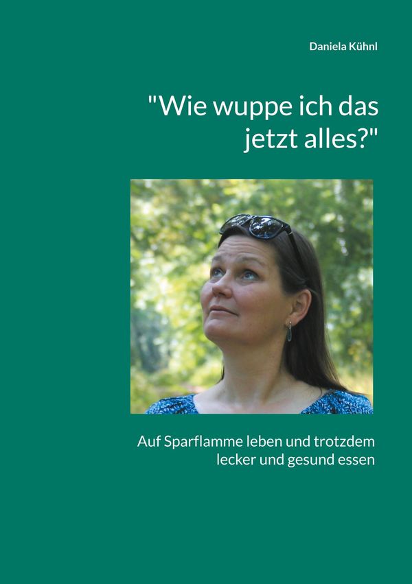 "Wie wuppe ich das jetzt alles?" - Daniela Kühnl (Buch)