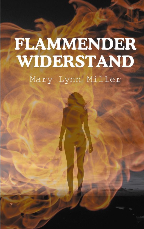Flammender Widerstand - Mary Lynn Miller (Buch)