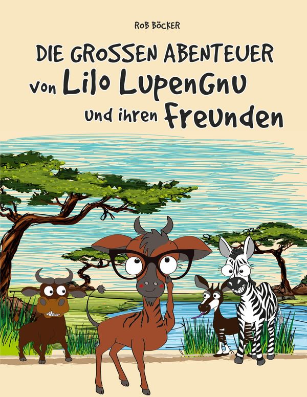 Die grossen Abenteuer von Lilo Lupengnu und ihren Freunden (Buch)