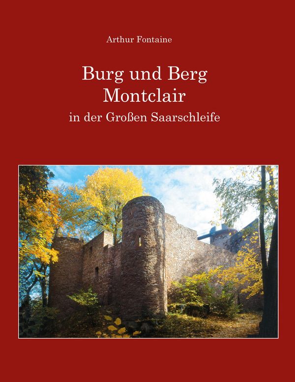 Burg und Berg Montclair in der Großen Saarschleife - Arthur Fontaine