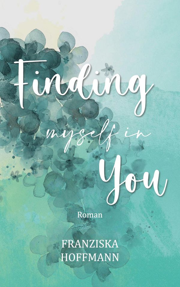 Finding myself in you - Franziska Hoffmann (Buch)