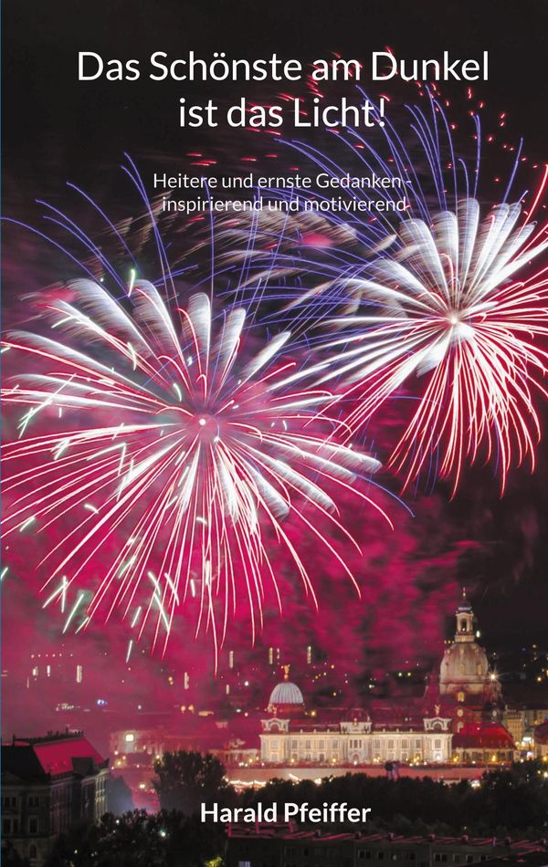 Das Schönste am Dunkel ist das Licht - Harald Pfeiffer (Buch)