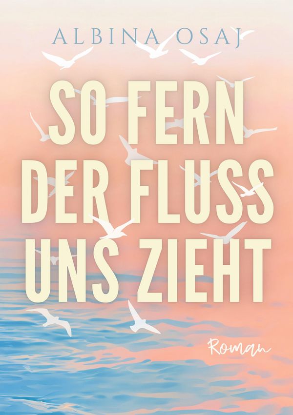 So fern der Fluss uns zieht - Albina Osaj (Buch)