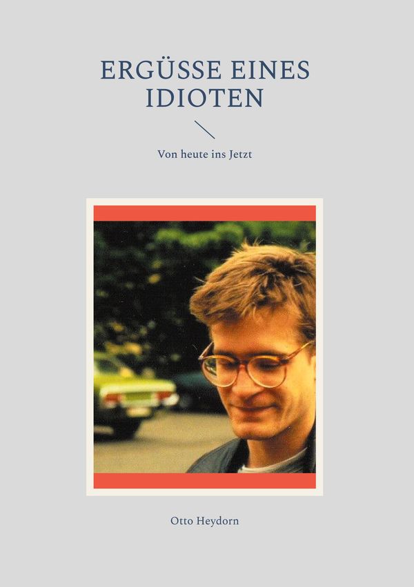 Ergüsse eines Idioten - Otto Heydorn (Buch)