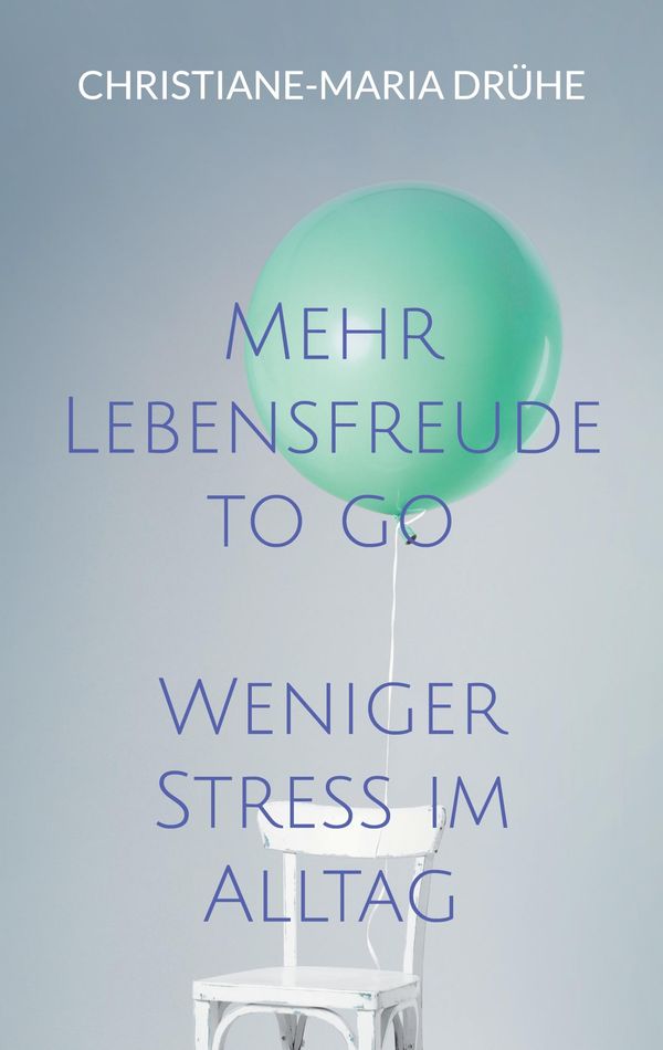 Mehr Lebensfreude to go - Christiane-Maria Drühe (Buch)