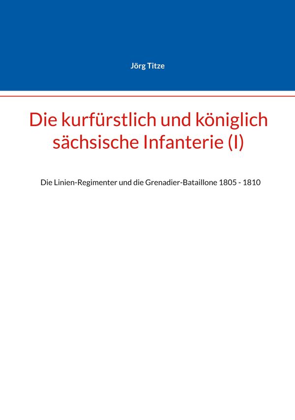 Die kurfürstlich und königlich sächsische Infanterie (I) - Jörg Titze