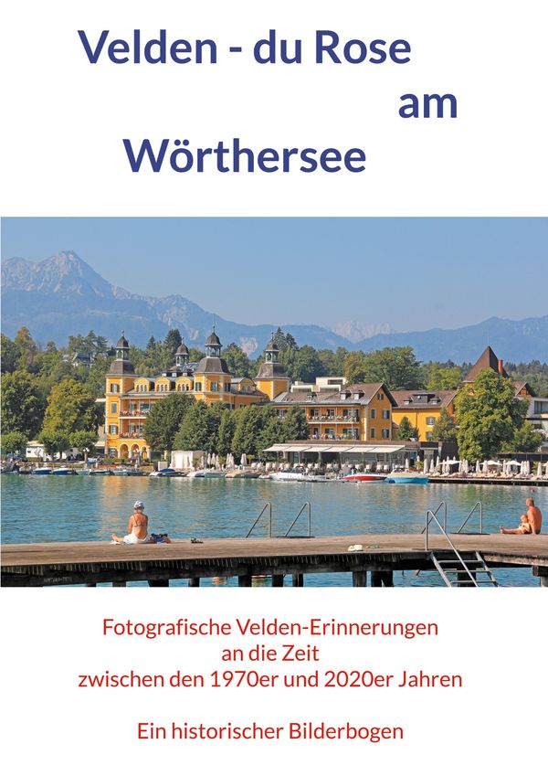 Velden - du Rose am Wörthersee - Horst Jürgen Schunk (Buch)