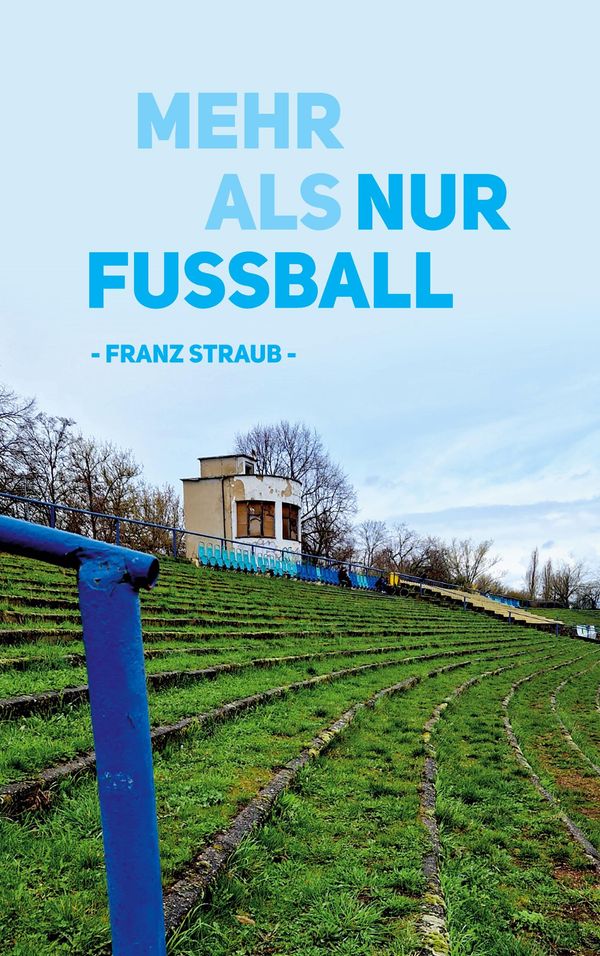 Mehr als nur Fußball - Franz Straub (Buch)