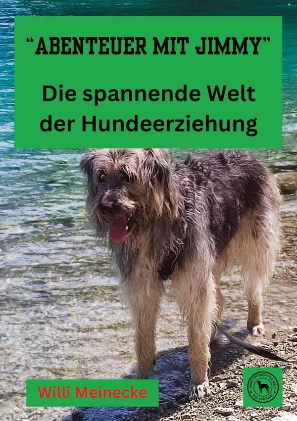 "Abenteuer mit Jimmy " Die spannende Welt der Hundeerziehung (Buch)