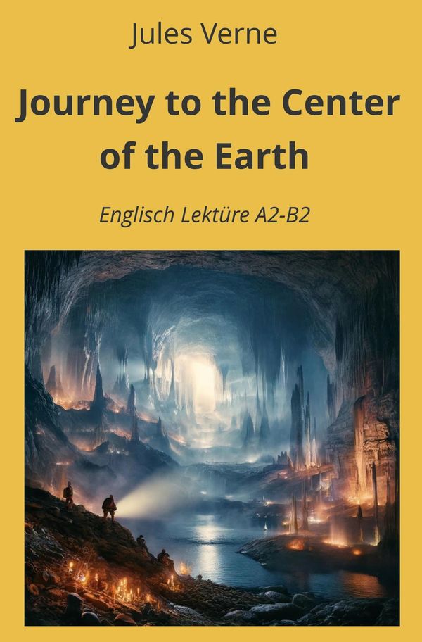 Journey to the Center of the Earth: Englisch Lektüre A2 - B2 (Buch)
