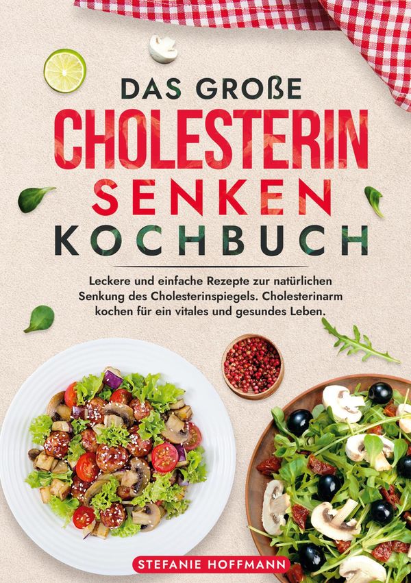 Das große Cholesterin Senken Kochbuch - Stefanie Hoffmann (Buch)