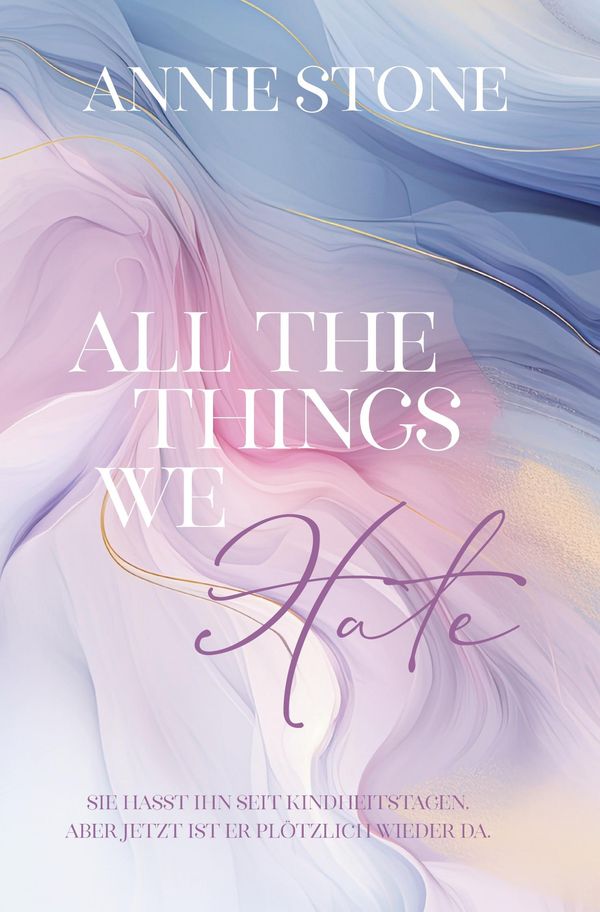 All the things we hate - Annie Stone (Buch)
