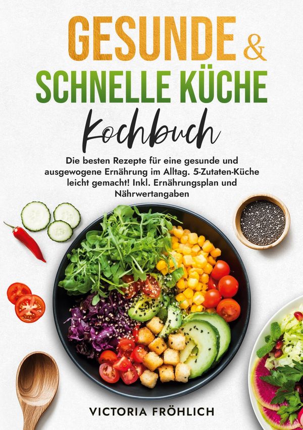 Gesunde & schnelle Küche Kochbuch - Victoria Fröhlich (Buch)