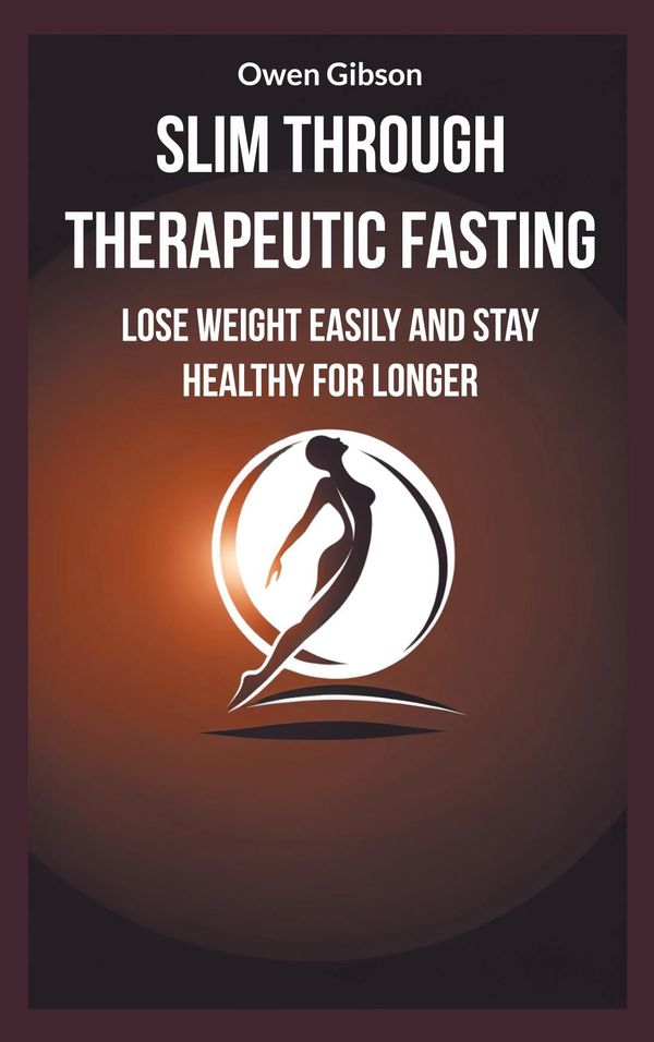 Slim through therapeutic fasting - Owen Gibson (Buch)