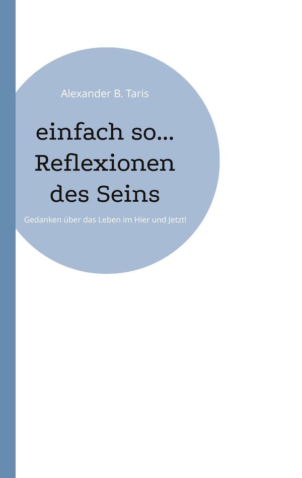 einfach so... Reflexionen des Seins - Alexander B. Taris (Buch)