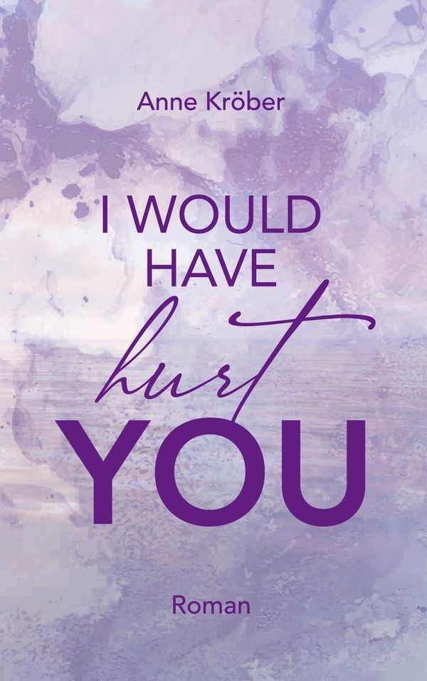 I would have hurt you - Anne Kröber (Buch)