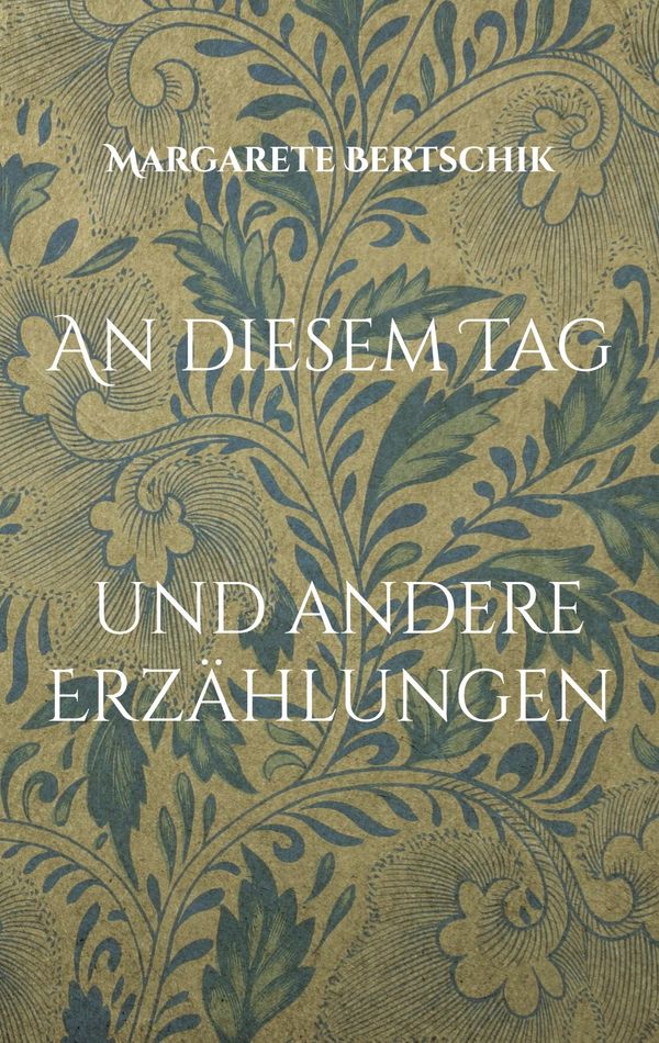 An diesem Tag - Margarete Bertschik (Buch)