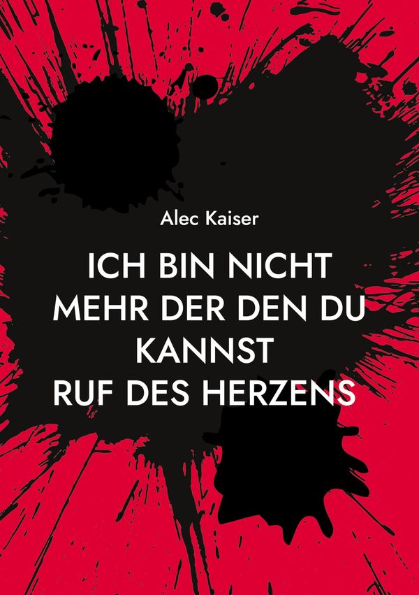 Ich bin nicht mehr der den du kannst - Alec Kaiser (Buch)
