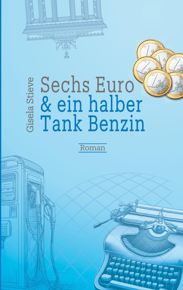 Sechs Euro & ein halber Tank Benzin - Gisela Stieve (Buch)