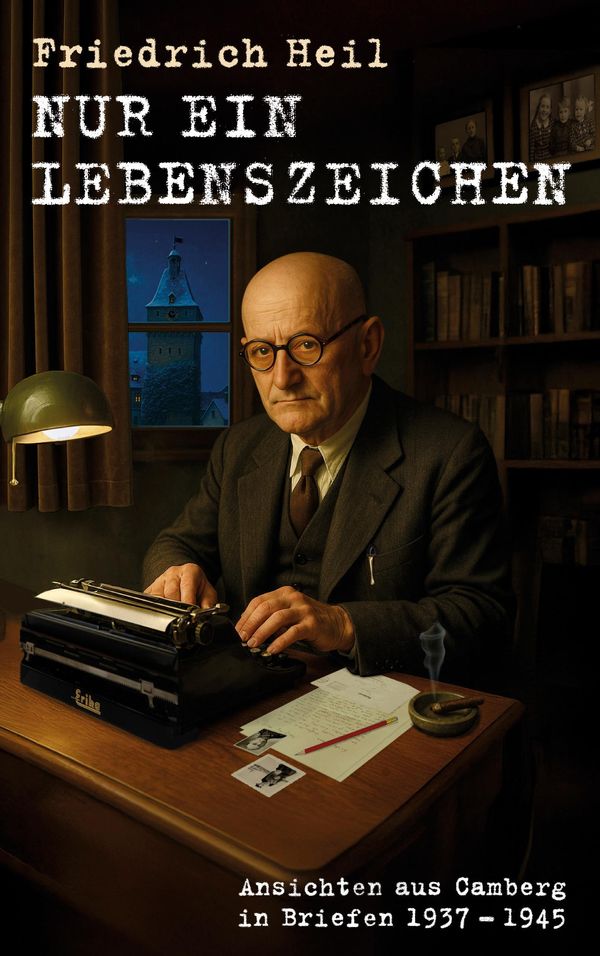 Nur ein Lebenszeichen - Friedrich Heil (Buch)