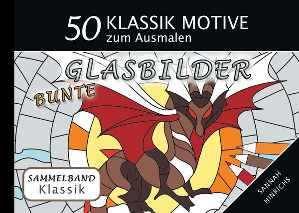 Klassik Sammelband 50 Klassik Motive zum Ausmalen - Bunte Glasbilde...