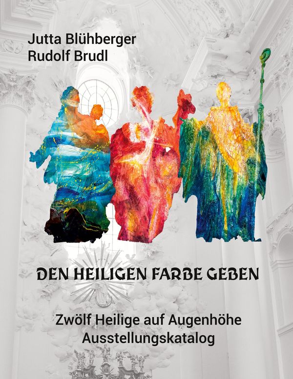 Den Heiligen Farbe geben - Jutta Blühberger (Buch)