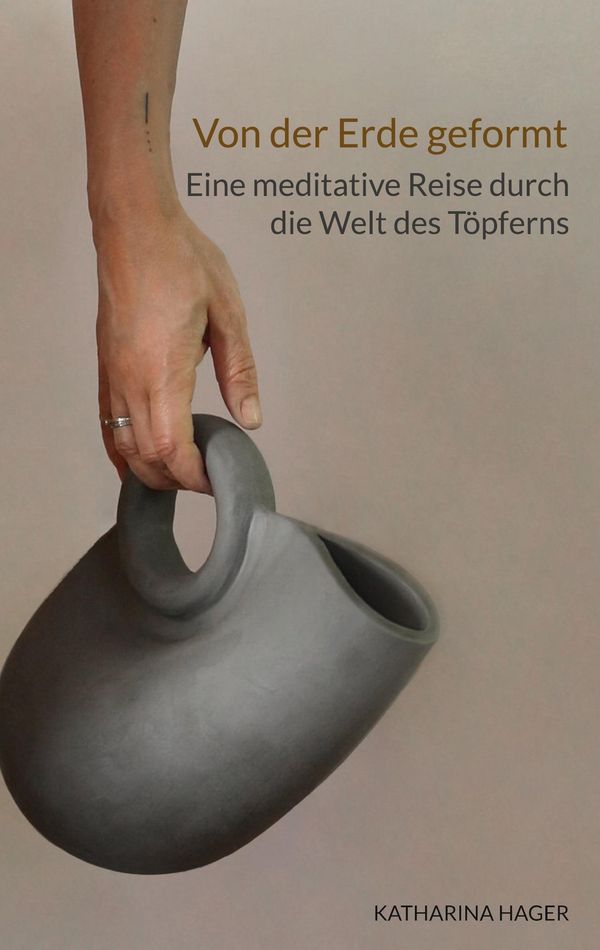 Von der Erde geformt - Katharina Hager (Buch)