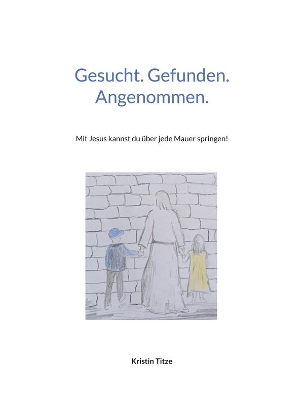Gesucht. Gefunden. Angenommen. - Kristin Titze (Buch)