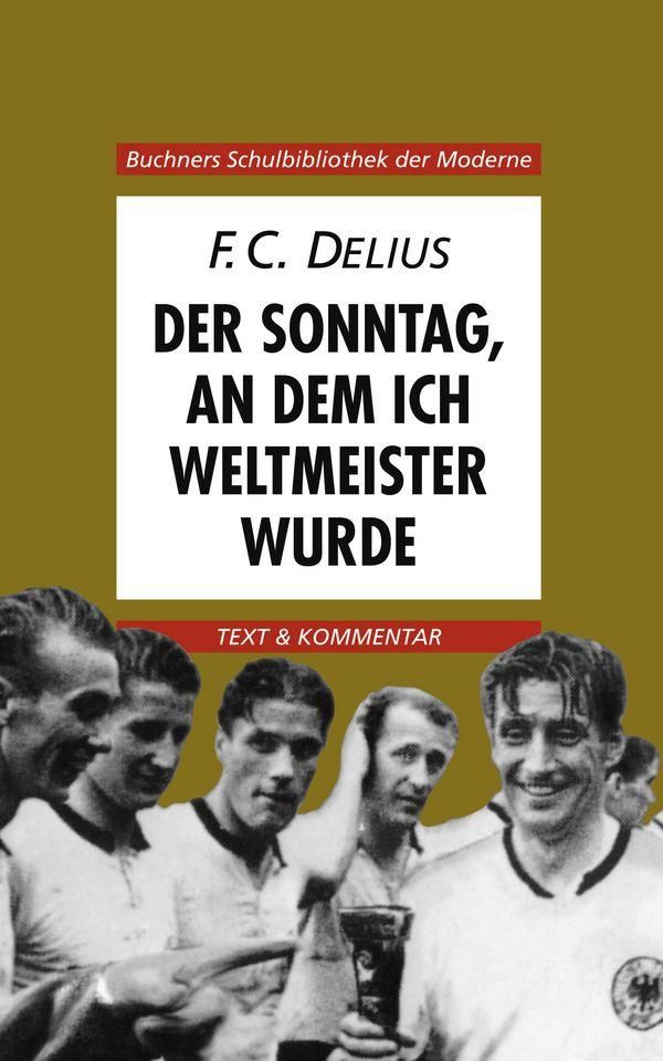 Der Sonntag, an dem ich Weltmeister wurde - Friedrich Christian Delius