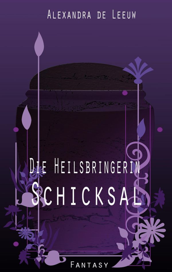 Die Heilsbringerin - Schicksal - Alexandra de Leeuw (Buch)