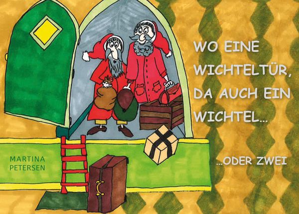 Wo eine Wichteltür, da auch ein Wichtel... - Martina Petersen (Buch)