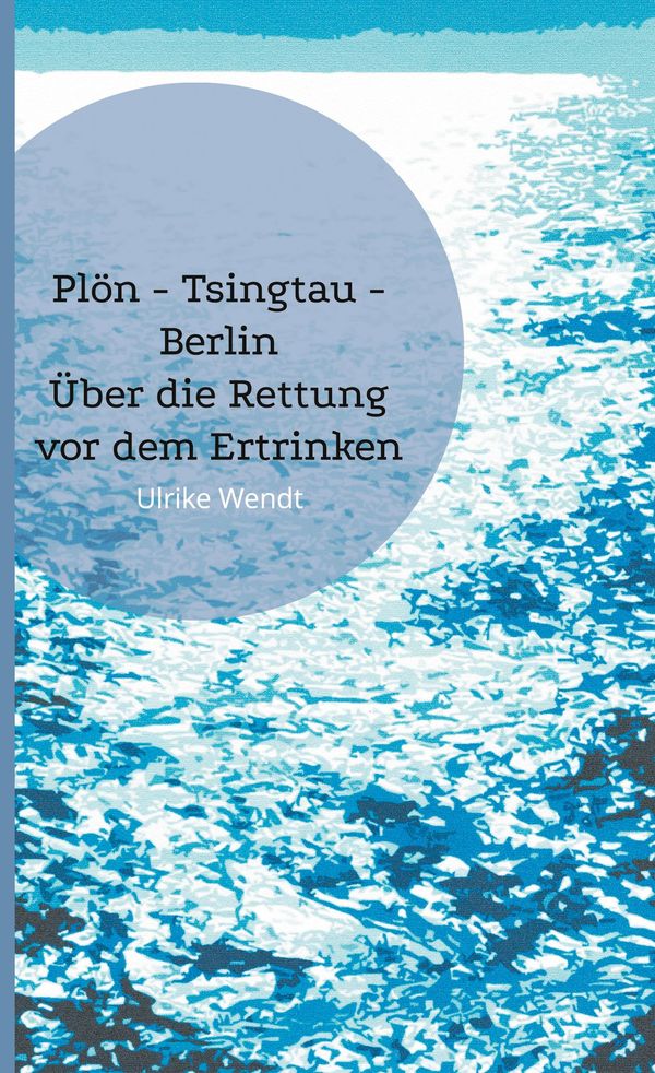 Plön -Tsingtau - Berlin - Ulrike Wendt (Buch)
