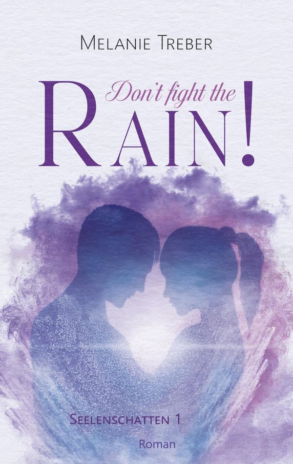 Dont fight the Rain! - Melanie Treber (Buch)
