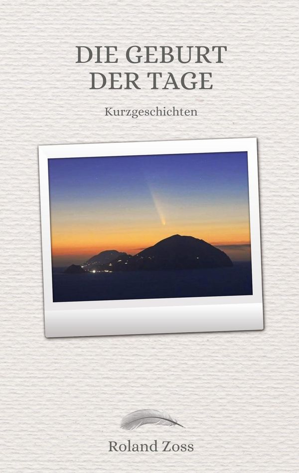 Die Geburt der Tage - Roland Zoss (Buch)