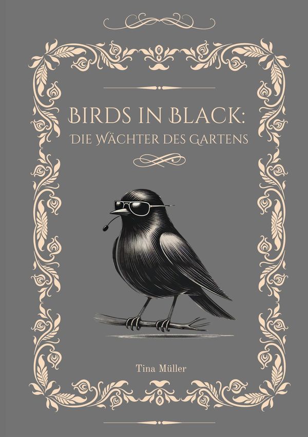 Birds in Black: Die Wächter des Gartens - Tina Müller (Buch)