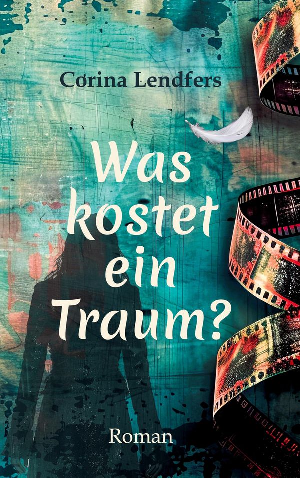 Was kostet ein Traum? - Corina Lendfers (Buch)