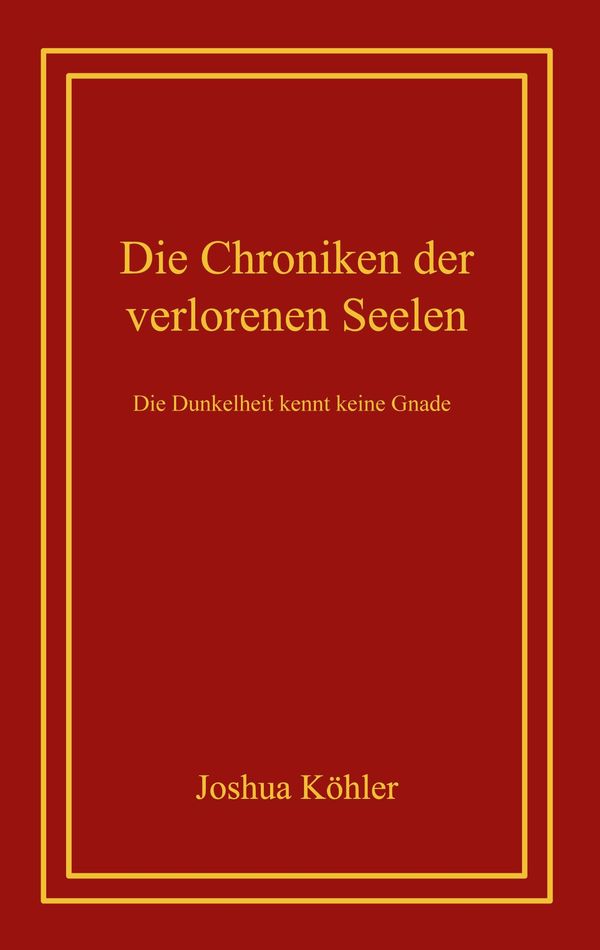Die Chroniken der verlorenen Seelen - Joshua Köhler (Buch)